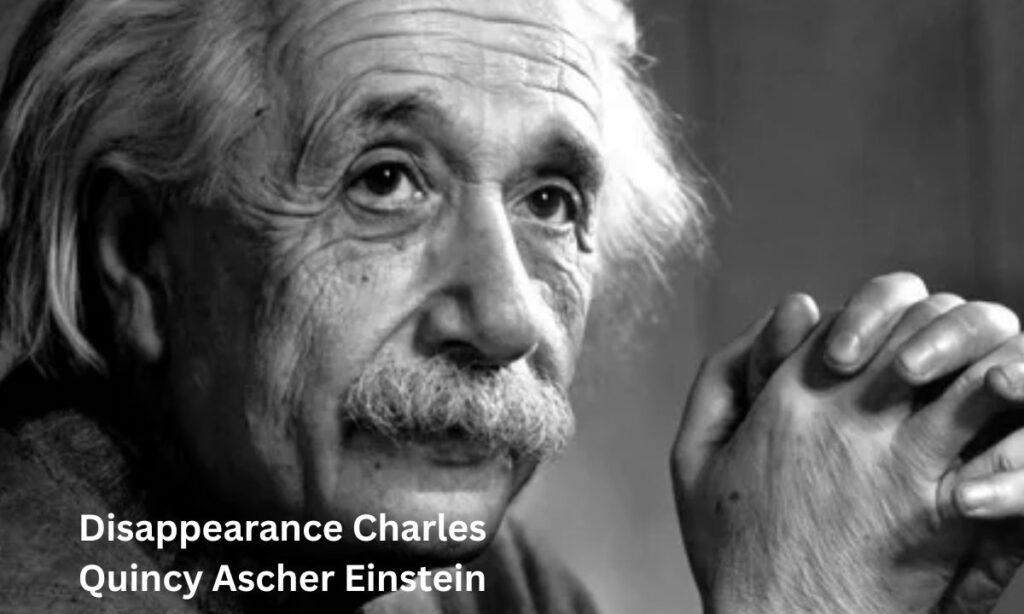 Disappearance Charles Quincy Ascher Einstein