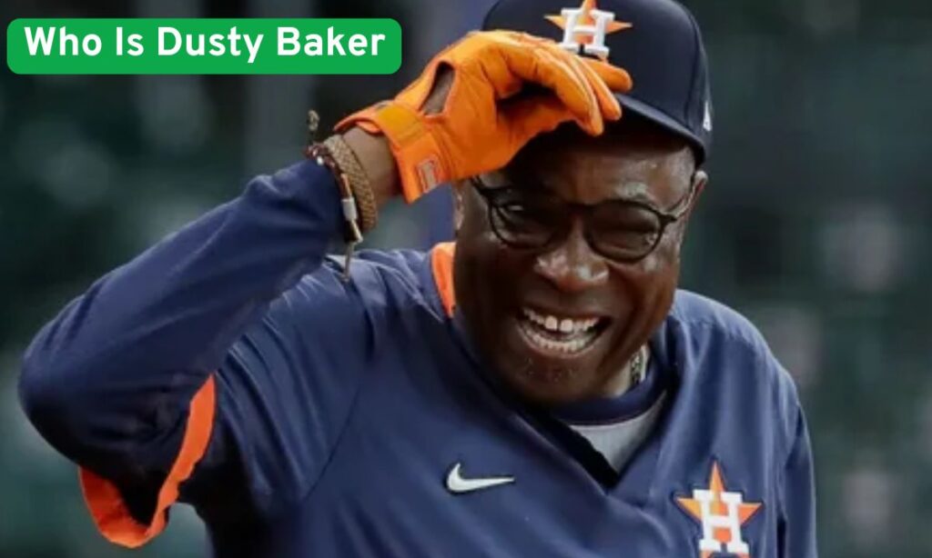 Who Is Dusty Baker